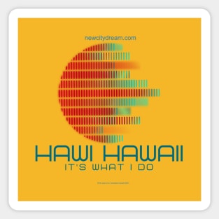 Hawi Hawaii -- It's What I Do! Paradise everyday Sticker